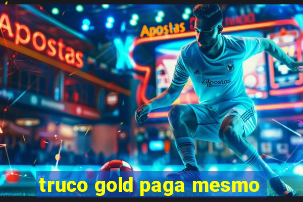 truco gold paga mesmo